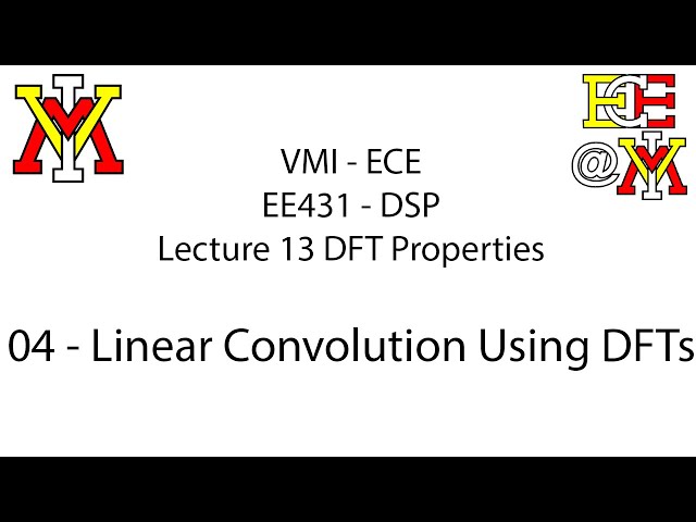 EE431 - 13 DFT Properties - 04 Linear Convolution Using DFTs