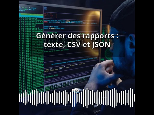 Générer des rapports : texte, CSV et JSON | Expert CyberSecurité & DevSecOps : Développer,...