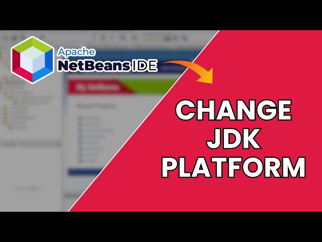 How to Change Java Platform in NetBeans 2025?
