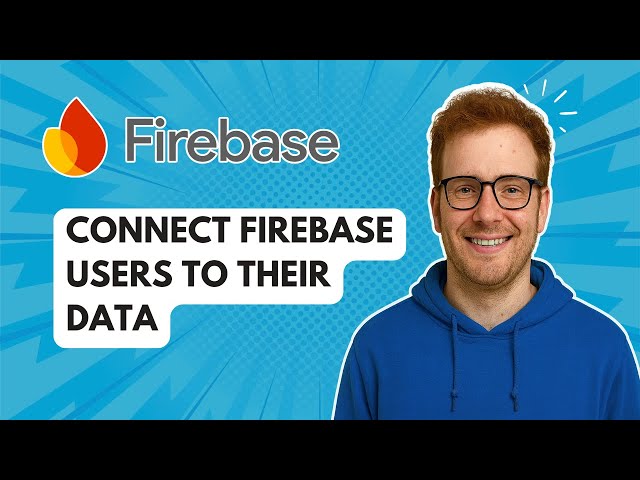 Connect Firebase Users to Their Data [2025 Guide]