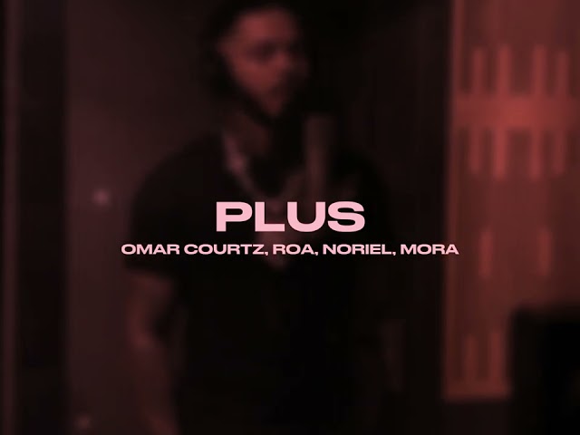 PLUS - OMAR COURTZ X ROA X NORIEL X BRYTIAGO (VIDEO OFICIAL)