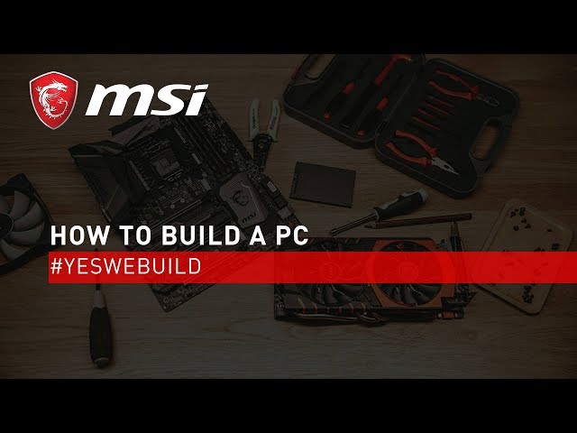PC Build Tutorial (Full Version) | #YesWeBuild  | MSI