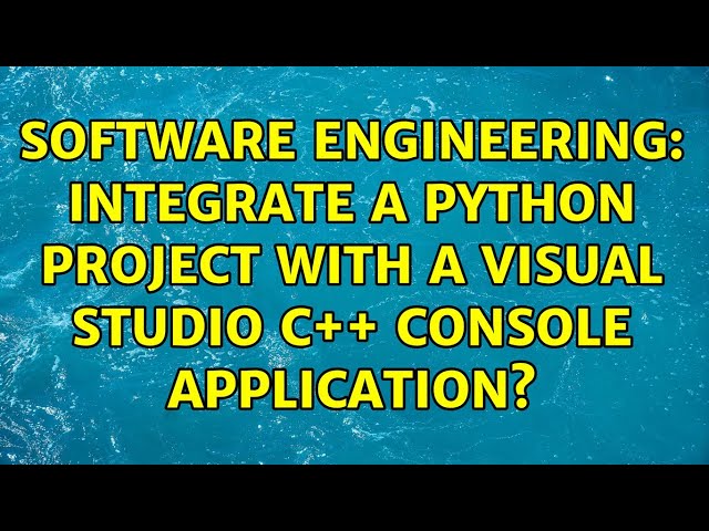 Software Engineering: Integrate a Python Project with a Visual Studio C++ Console Application?