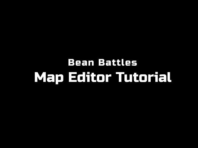 Bean Battles | Map Editor Tutorial