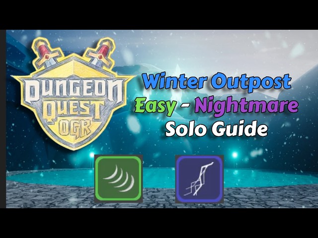 Dungeon Quest OGR | Winter Outpost | Easy - Nightmare | Solo Guide