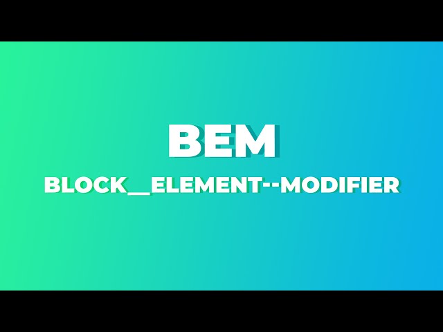BEM là gì ? Tất tần tật về BEM cực dễ hiểu cho người mới