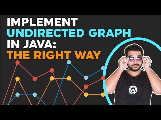 How To Implement Undirected Graph and Graph Processor In Java (The Right Way)
