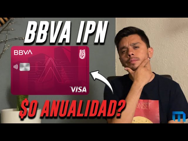 TARJETA IPN BBVA - BENEFICIOS Y VENTAJAS