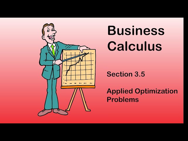 Business Calculus - Section 3.5 - Applied Optimization Problems
