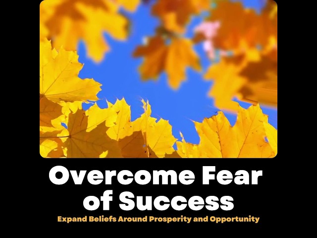 Meditation Music & Affirmations to Overcome Fear of Success