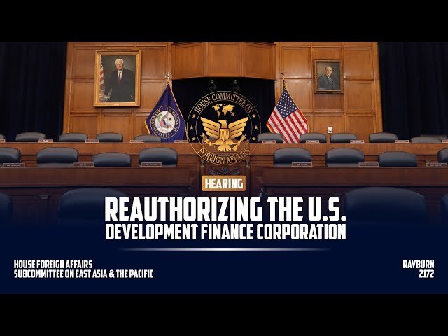 Reauthorizing the U.S. Development Finance Corporation