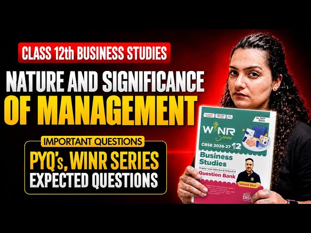 Nature and Significance of Management | Top Questions + PYQs | Class 12 Business Studies