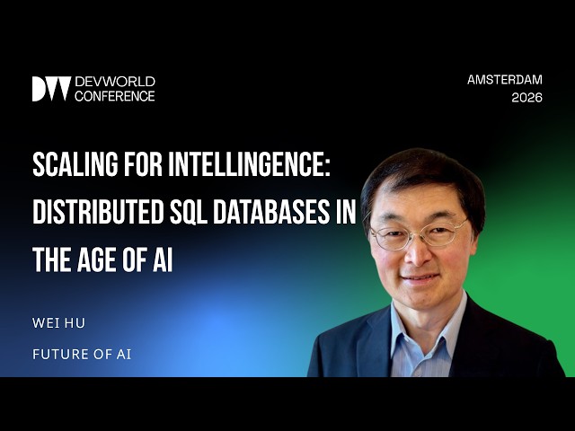 Wei Hu - Scaling for Intelligence: Distributed SQL Databases in the Age of AI