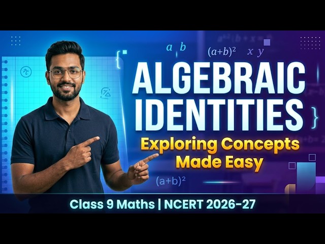Chapter 4: Exploring Algebraic Identities | Class 9 Maths | NCERT Explainer