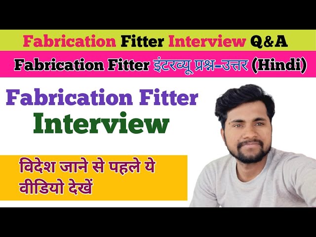 Fabrication fitter interview questions and answers !! Fabrication fitter interview 