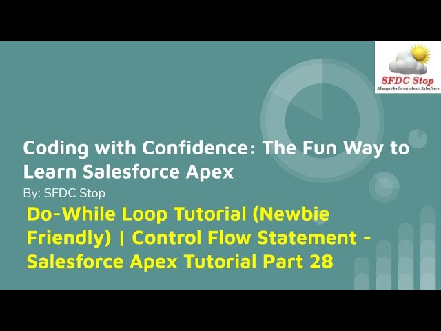 Do-While Loop Tutorial (Newbie Friendly) | Control Flow Statement - Salesforce Apex Tutorial Part 28