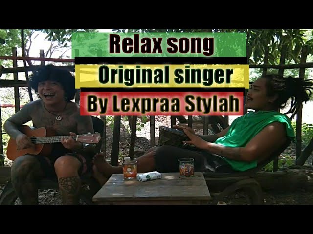 Relax Song By Lexpraa Stylah | Reggae Song #LexpraaStylah@LexpraaStylahOfficialChannel