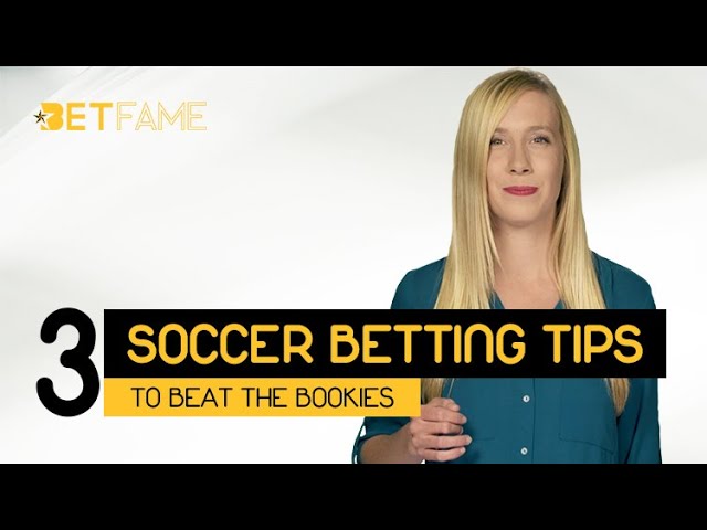 3 Soccer Betting Tips to Beat The Bookies