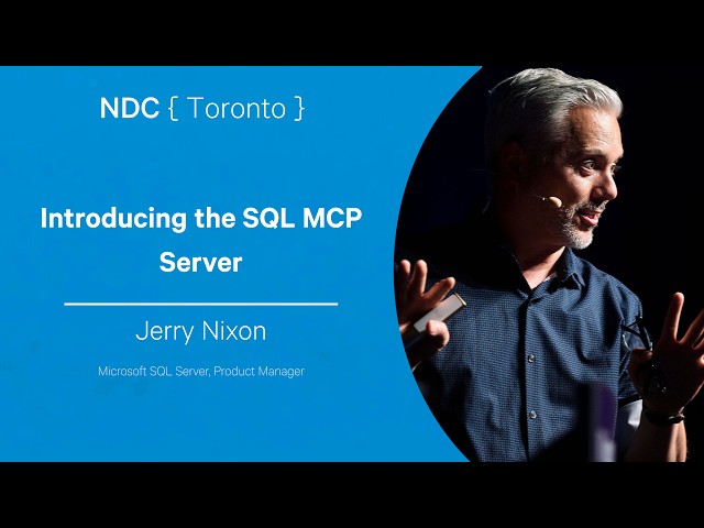 Introducing the SQL MCP Server - Jerry Nixon - NDC Toronto 2026