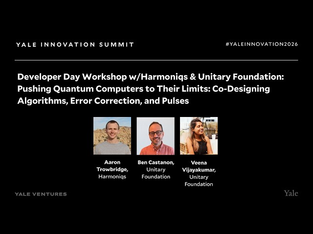 Developer Day Workshop with Harmoniqs & Unitary Foundation | Yale Innovation Summit 2026