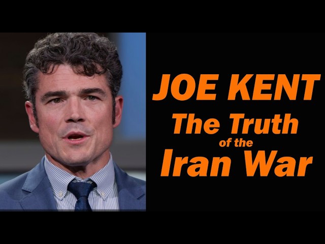 Joe Kent: The Truth of the Iran War
