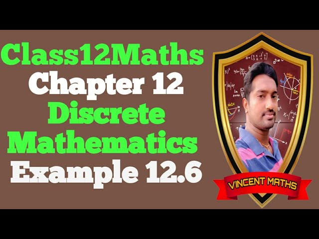 12th Maths | Example 12.6 | Chapter 12 | Discrete Mathematics | Vincent Maths |