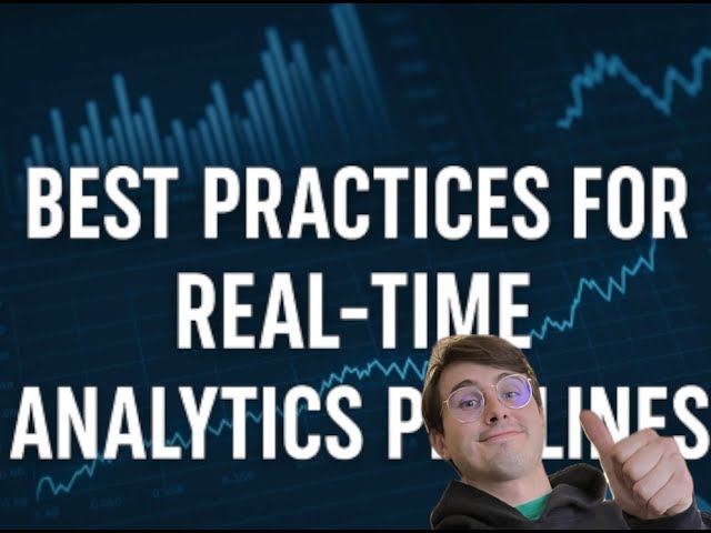 Best Practices for Real-Time Analytics Pipelines! Guide to Designing Real-Time Analytics Pipelines!
