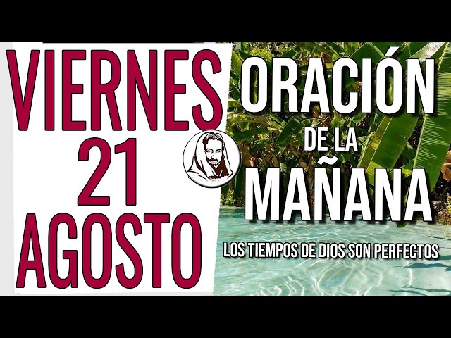 ✨Oración de la mañana Viernes 21 de agosto de 2026 |Dios abre las puertas— Salmos 23:1