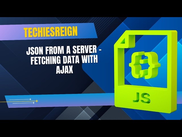 JSON From A Server - Fetching Data With Ajax