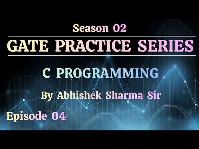 S02 Episode 04 :  C Programming | Practice Series | Abhishek Sharma Sir 