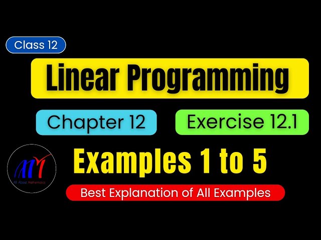 Chapter 12 Linear Programming Exercise 12.1 ( Examples 1 to 5 ) Class 12 Maths | New NCERT Book