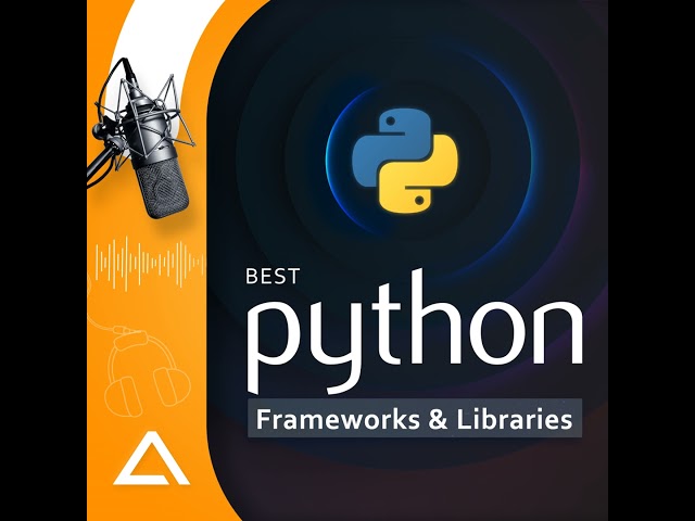 Best Python Frameworks & Libraries to Use