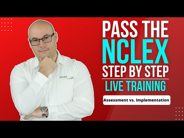 PASS the NCLEX Step by Step/NCLEX Priority Strategy/Assessment vs. Implementation
