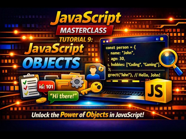 JavaScript Masterclass – Tutorial 9: JavaScript Object