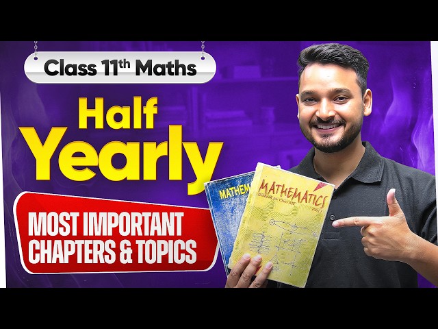 Class 11 Maths - Most Important Chapters and Topics For Half-Yearly Exam | Kuldeep Sir