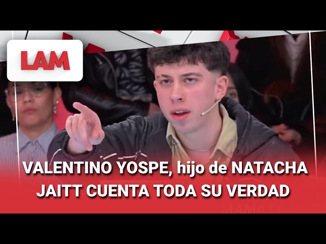 Valentino Yospe, hijo de NATACHA JAITT cuenta toda su verdad en #LAM | Programa completo (22/07/26)
