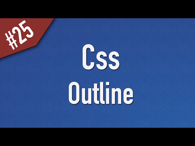 Learn Css in Arabic #25 - Outline - Width, Style, Color [ Css 2 ]