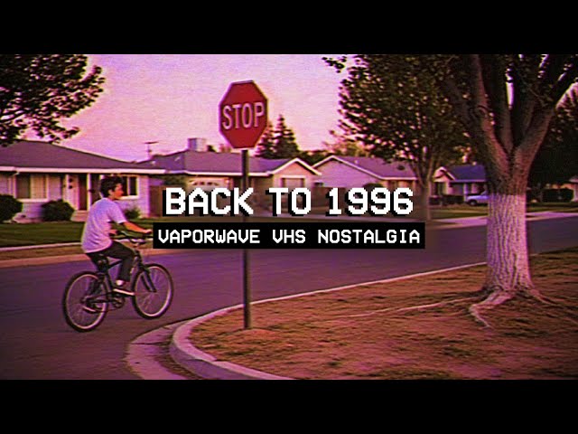 𝗕𝗔𝗖𝗞 𝗧𝗢 𝟭𝟵𝟵𝟲 // Vaporwave VHS Nostalgia Mix