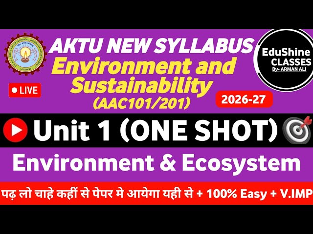 Environment & Sustainability Unit 1 One shot AKTU AAC101/201| Environment & Ecosystem Unit 1 AKTU 