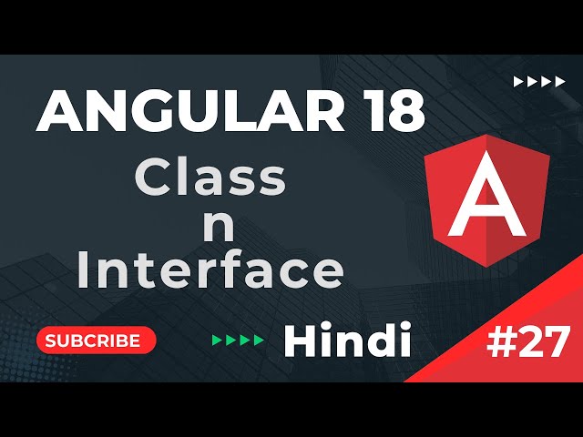 क्लास और इंटरफ़ेस | Angular 18 ट्यूटोरियल हिंदी में | भाग 27
