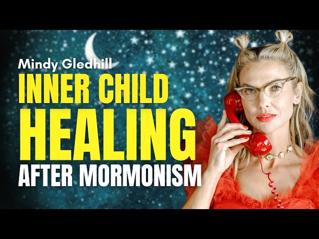 Healing my Inner Child After Mormonism - Mindy Gledhill | Ep. 2178
