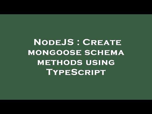 NodeJS : Create mongoose schema methods using TypeScript
