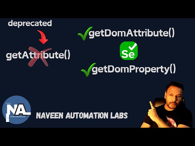 Selenium 4.27 Update: getAttribute Method is Deprecated, instead use getDomProperty/getDomAttribute