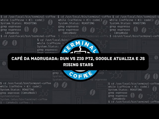 Café da Madrugada: Bun vs Zig pt2, Google atualiza e JS Rising Stars