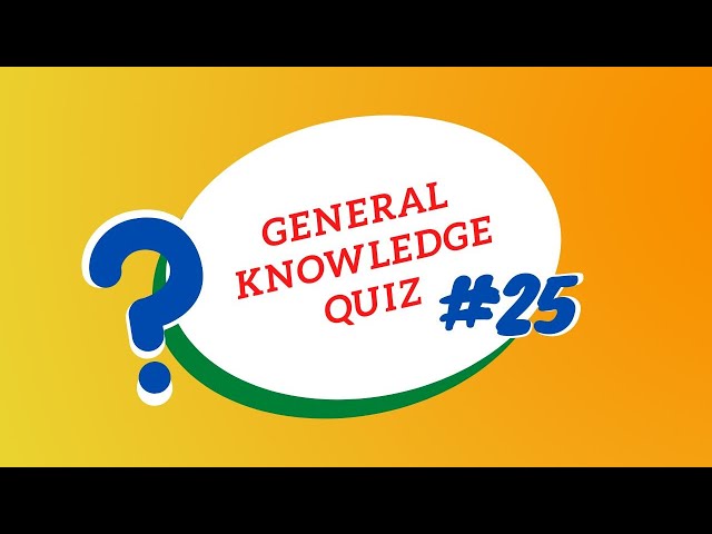 General Knowledge Quiz | Quick | Questions and Answers | #25 | Pub Quiz | Trivia