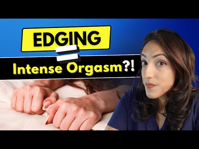 A Urologist explains what is edging and is it SAFE?!