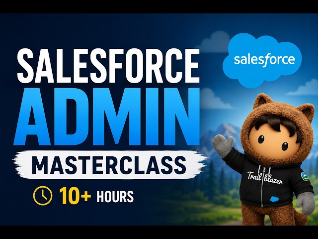 Salesforce Admin Masterclass 2026 (10+ Hours) | Complete Beginner to Advanced Course