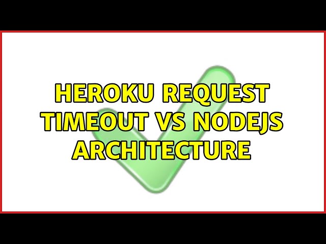 Heroku request timeout vs Nodejs architecture