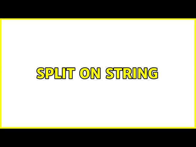 split on string (3 Solutions!!)