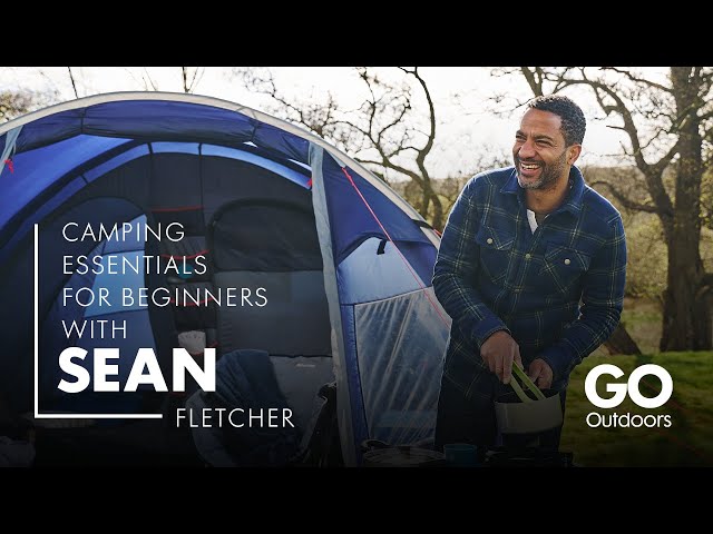Camping Essentials for Beginners with Sean Fletcher | GO Camping Guides